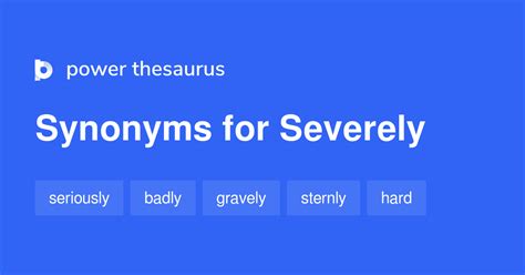 Find over 1000 words that mean severely, such as seriously, badly, gravely, sternly, hard, and more. . Severely synonym